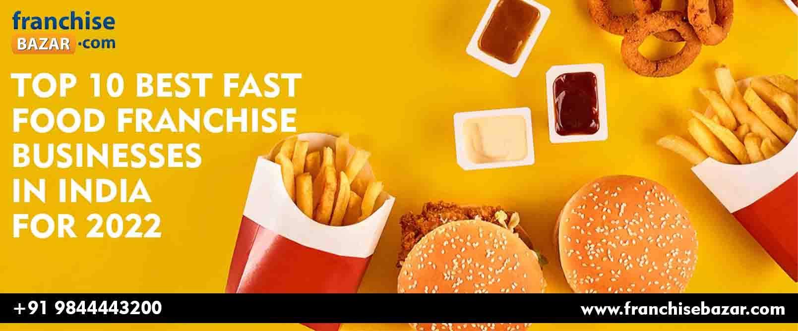 Top 10 Best Fast Food Franchise Businesses In India For 2022 [Best Picks]
