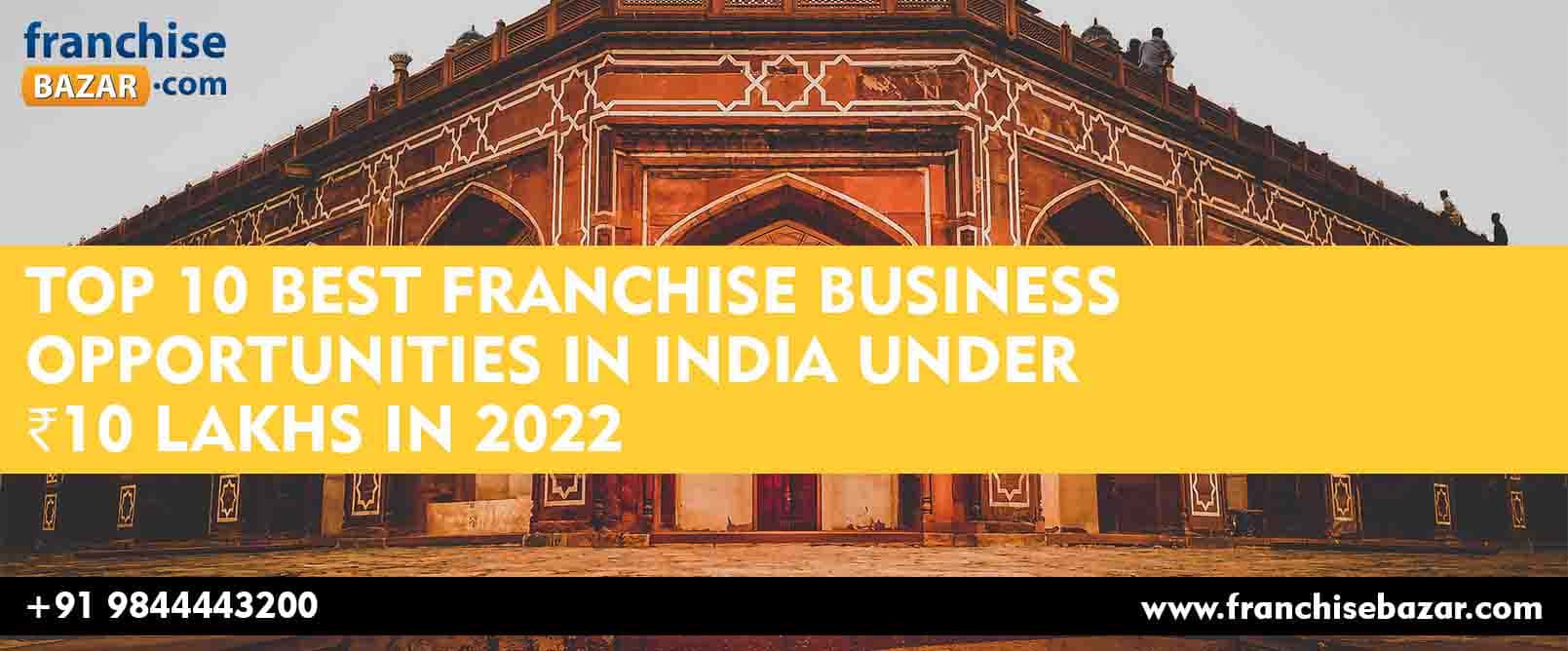 Top 10 Best Franchise Business Opportunities In India Under ₹10 Lakhs In 2022