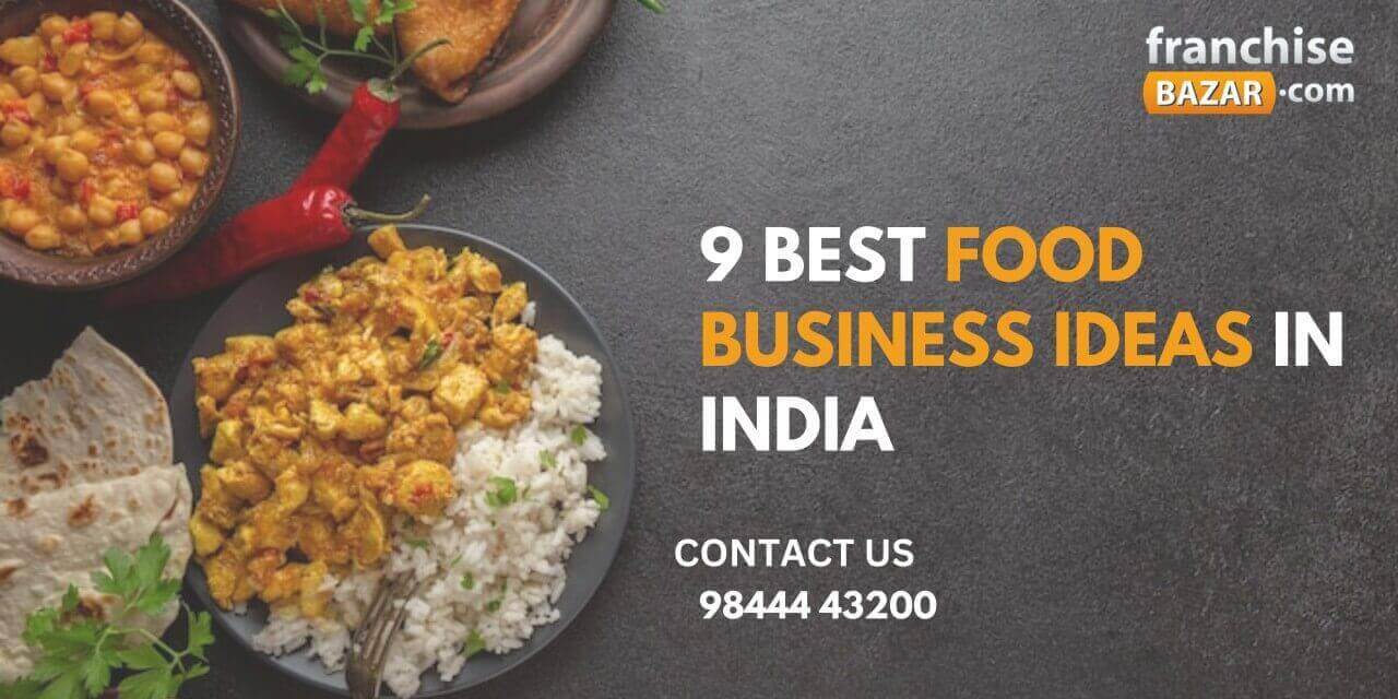 9 Best Food Business Ideas in India