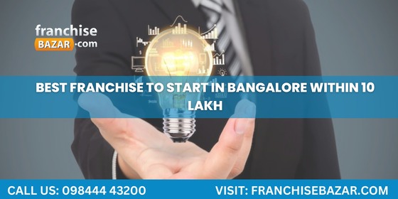 Best Franchise To Start In Bangalore Within 10 Lakh