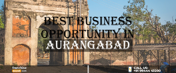 Franchise & Business Opportunities in Aurangabad | New Business  Opportunities in Aurangabad | Franchise & Business Solutions |  FranchiseBazar